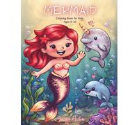 Mermaid Coloring Book for kids 4-10: An Adorable Ocean Fantasy Activity Book with Cute Sea Animals, Escaping into the Magical World of the Deep Sea for Toddlers and Girls (Have fun with Mermaids)