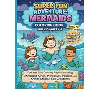 Mermaid Coloring Book for Kids Ages 4-8: Big, Cute & Easy Designs with Ocean Animals, Sea Creatures & Magical Underwater Adventures (Super Fun Adventure Coloring Book Series)