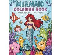 MERMAID COLORING BOOK: FRIENDLY SEA MONSTERS: A Family-Friendly Quest with 80+ Charming Mermaids & Monster Pals