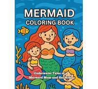 Mermaid Coloring Book: Underwater Tales of a Mermaid Mom and Her Kids to Color and Enjoy