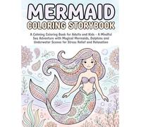 Mermaid Coloring Storybook: A Calming Coloring Book for Adults and Kids A Mindful Sea Adventure with Magical Mermaids, Dolphins and Underwater Scenes ... Relaxation (alvixVerse Coloring Storybook)