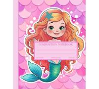 Mermaid Composition Notebook: A Magical Wide-Ruled Writing Journal for Kids Ages 4-8 - Perfect for School, Drawing, and Creative Adventures | 120 Pages