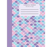 Mermaid Composition Notebook: Wide Ruled, 100 Pages, 7.5 x 9.25 Inches: Perfect for School, Journaling, or Creative Writing | Fun Mermaid Design for Kids