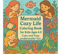 Mermaid Cozy Life Coloring Book for Kids Ages 4-8: Cute and Easy Underwater Fun: 50 Adorable Mermaid Coloring Pages with Cozy Homes, Happy Activities, and Magical deeps Life