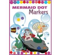 Mermaid Dot Markers Activity Book: Fun and Creative Underwater Adventures for Kids