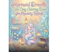 Mermaid Dreams: Cute Cozy Coloring Book for Anxiety Relief: 25 Bold and Easy Cozy Underwater Designs Featuring Mermaids for Stress Relief and Relaxation | Simple Cute Illustrations with Thick Lines