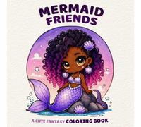 Mermaid Friends: A Cute Fantasy Coloring Book for Adults and Teens: 40 Adorable Ocean Adventure Coloring Pages for Relaxation and Creativity