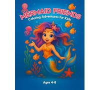 MERMAID FRIENDS. Color Adventures for Kids. For Kids Ages 4-8, High Quality BIG Coloring Book with 35 Unique Illustrations, Cute Mermaids, Fish, ... friends., Size 8.5"x11". (Mermaid Coloring)