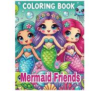 Mermaid Friends Coloring Book: Adventures with mermaids, 40 fun images diverse mermaids, for children ages 4+