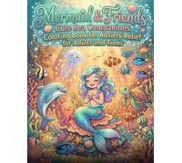 Mermaid & Friends: Cute Sea Companions Coloring Book for Anxiety Relief for Adults and Teens: 20 Adorable Kawaii Scenes of a Mermaid with Ocean Animals for Stress Relief and Relaxation