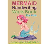 Mermaid Handwriting Work Book For Kids: Mermaid Handwriting Workbook, Mermaid Letter Tracing Book, Mermaid Handwriting Practice Letter Tracing ... Mermaid Handwriting Workbook, 110 Pages