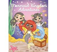 Mermaid Kingdom Adventures: Fun and Magical Coloring Book for Kids Ages 4-8