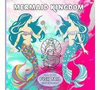 Mermaid Kingdom: Cute and Fun Fish Tail Coloring Book Adorable Mermaids, Dolphins, and Sea Life in a Magical Underwater World - Relaxing Coloring Pages for All Ages ( Vol.2)