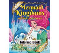 Mermaid Kingdoms and Underwater Adventures Coloring Book: Relaxing for Adults & Kids with Fantasy Ocean Scenes, Sea Creatures and Coral Palaces.