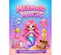 Mermaid Magic: A Cute Kawaii Coloring Book for Girls Ages 4-8 · 30 Adorable Mermaids, Sea Creatures & Underwater Kingdoms to Color