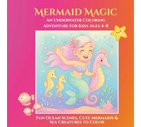 Mermaid Magic: An Underwater Coloring Adventure for Kids Ages 4-8: Fun Ocean Scenes, Cute Mermaids & Sea Creatures to Color