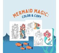 Mermaid Magic: Color & Copy: 42 Full-Page Illustrations - Trace & Color