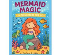 Mermaid Magic Coloring Book for Kids: 30 Fun and Enchanting Underwater Scenes to Spark Imagination and Creativity: 30 Fun and Enchanting Underwater Scenes to Spark Imagination and Creativity