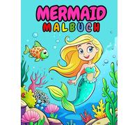Mermaid Malbuch: Meerjungfrauen und Unterwasser-Abenteuer zum Ausmalen für Kinder ab 4 Jahren