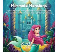 Mermaid Mansions: A Magical Underwater Coloring Book for Kids and Adults