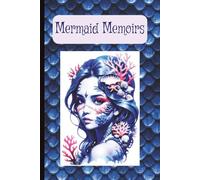 Mermaid Memoirs: Write Your Story Beneath the Waves - A Mermaid-Themed Journal for Dreamers and Sea Lovers | 6x9 Inches, 120 Pages