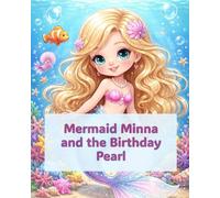 Mermaid Minna and the Birthday Pearl: A Magical Birthday Story About Courage, Confidence, and Believing in Yourself