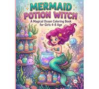 Mermaid Potion Witch: A Magical Ocean Coloring Book for Girls 4-8 Age: Bold, Easy and Cute Under the Sea Magic Potion Coloring Pages for Kids, ... Fun Screen-Free Gift Idea for Mermaid Lovers