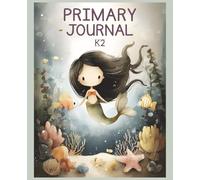 Mermaid Primary Journal: K-2 Draw and Write Composition Notebook: 124 Pages of Dashed Handwriting Lines Practice with Picture Box - The Magical Sparkle Collection (Mint Edition)