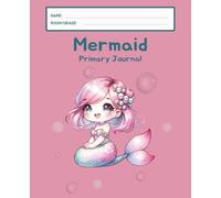 Mermaid Primary Journal: K-2 Draw and Write Composition Notebook: 124 Pages of Dashed Handwriting Lines Practice with Picture Box - The Magical Sparkle Collection (Rose Edition)