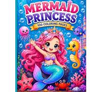 Mermaid Princess: 100 Adorable Coloring Pages for Kids Ages 4-8 | Cute Mermaids, Sea Friends & Magical Underwater Adventures