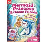 Mermaid Princess & Ocean Friends: A Magical Coloring Adventure - 50+ Sea Creatures for Kids Ages 4-8 (Magical Princess Coloring Book: 50+ Beautiful Pages for Kids Ages 4-8, Perfect Gift for Girls)