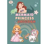 Mermaid, Princess, & Unicorn Coloring Book: Cute and Easy Designs for Kids Ages 4-8