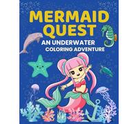 Mermaid Quest: An Underwater Coloring Adventure: Fun and Engaging Coloring Book for Girls Ages 6-10