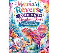 Mermaid Reverse Coloring Adventure Book: Magical Watercolor Pages to Complete and Create Your Own Ocean Fantasy