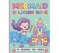 Mermaid & Sea Creature Coloring Book For Kids: 75 Cute Unique Designs, 150+ Pages of Ocean Stories and Undersea Friends for Toddlers and Kids