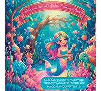 Mermaid Secret Garden Coloring Book: Fun and Relaxing Underwater Designs, Sea Life, and Flowers for Kids Ages 8-12