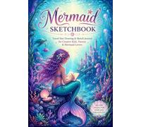 Mermaid Sketchbook for Girls: Whimsical Travel-Size Sketch Book for Kids & Tweens | Draw, Sketch, Paint, Color, Write, or Doodle | 120 Pages | 6x9 (Whimsical Sketchbooks for Girls)