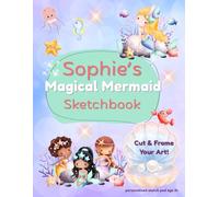 Mermaid Sketchbook: Sophie custom name sketch pad for ages 3+: Mermaid sketch pad for kids ages 4-8 | Drawing book for quiet time, gifts & travel fun