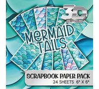Mermaid Tails 6x6 Scrapbook Paper Pack - 24 Sheets 3D Effect: Single Sided 6 Inch Square Fantasy Scale Patterns For Card Making And Junk Journaling