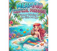 Mermaid Tropical Paradise: A Summer Coloring Book for Girls 4-8 Age: Bold, Easy and Cute Under the Sea Summer Beach Coloring Pages for Kids, Toddlers, ... | Fun Screen-Free Ocean Vacation Gift Idea