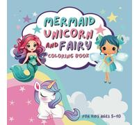 Mermaid, Unicorn and Fairy Coloring Book: Cute, Bold and Easy to Color Design for Kids Ages 5-10
