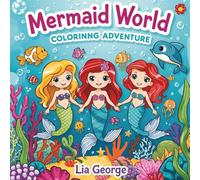 Mermaid World: An Underwater Colorinng Adventure: 34 Beautiful Mermaid Designs with Sea Creatures, Ocean Scenes, and Magical Underwater Fun