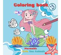 Mermaids and Cute Sea Animals.: A Coloring Book With Charming Illustrations For Preschool Girls Aged 4-8. It Features Mermaids, Dolphins, Sharks, Turtles, Fish, And Other Ocean Creatures To Color.