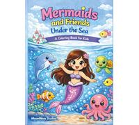 Mermaids and Friends Under the Sea: A Coloring Book for Kids - Cute Ocean Animals, Simple Designs, and Magical Underwater Fun for Ages 3-8