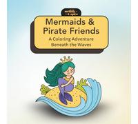 Mermaids and Pirate Friends: A Coloring Adventure Beneath the Waves (A World of Friends to Color)