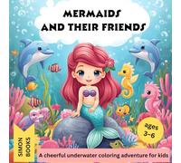 Mermaids and Their Friends - A Cheerful Underwater Coloring Adventure for Kids Ages 3-6