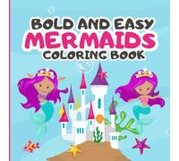 Mermaids: Bold and Easy Coloring Book for Kids.: Featuring Super Cute Mermaid Characters with Easy and Simple Designs (Bold and Easy Coloring For Kids)