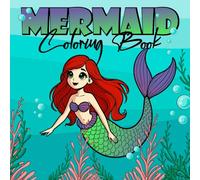 Mermaids Coloring Book: Enchanting, Cute, Fun and Magical Mermaid Coloring Book For Kids