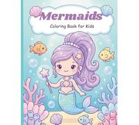 Mermaids Coloring Book for Kids: Cute and Easy Ocean-Themed Coloring Pages Featuring Adorable Mermaids, Big Bold Designs, and Fun Underwater Adventures