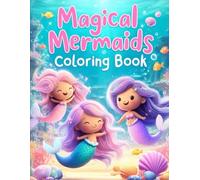 MERMAID'S COLORING BOOK: WITH 50+ High-Quality Coloring Pages for Kids ages 4-12, Boys, Fans and Adults: 50+ Beautiful Mermaid Designs for Relaxation, Fun, and Creativity